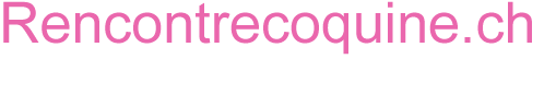 rencontrecoquine.ch